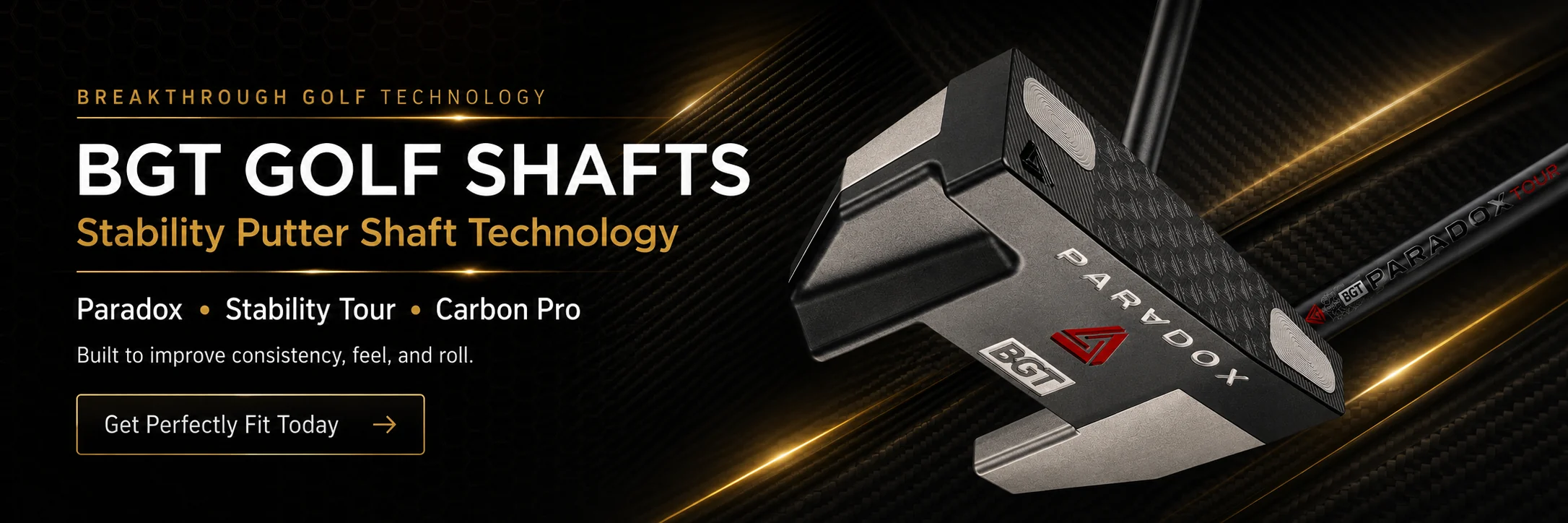 Breakthrough Golf Technology BGT putter shafts and Paradox putter fitting
