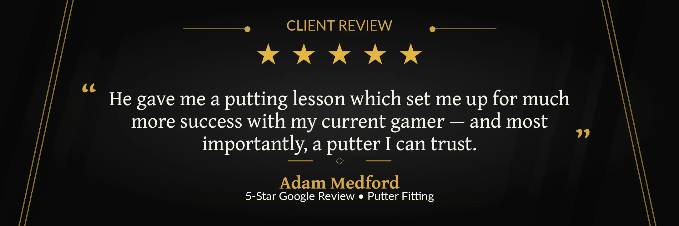 PUTTING-REVIEW-ADAM — Adam Medford 5-star review for a putter fitting and putting lesson without sales pressure Adam Medford 5-star review for a putter fitting and putting lesson without sales pressure