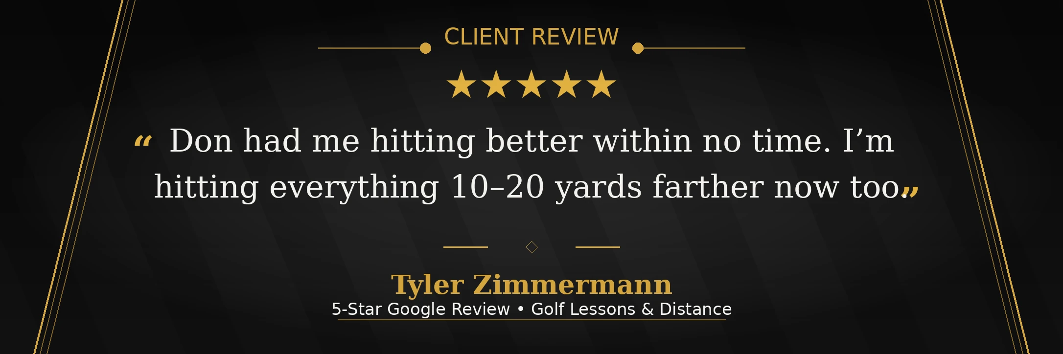 FW-REVIEW — Tyler Zimmermann 5-Star Google review about distance gains and improvement Tyler Zimmermann 5-Star Google review about distance gains and improvement